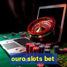 ouro slots bet